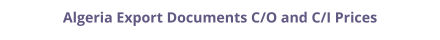 Certificate of Origin (C/O) and Commercial Invoice (C/I) legalization for Algeria prices