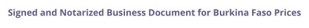 Burkina Faso signed and notarized business document with legalization prices