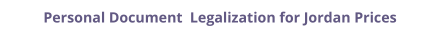 Jordan personal documents legalization and authentication prices