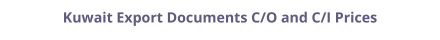 Certificate of Origin (C/O) and Commercial Invoice (C/I) legalization for Kuwait prices