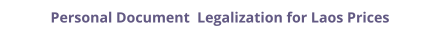Laos personal documents legalization and authentication prices
