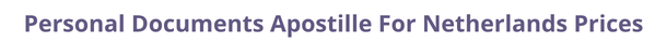 Netherlands  federal digital document apostille and legalization costs