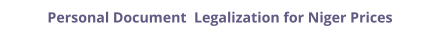 Niger personal documents legalization and authentication prices