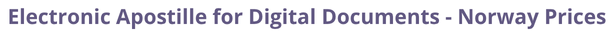 Norway Secretary of State certified documents and legalization prices