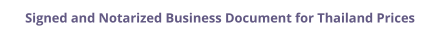 Thailand signed and notarized business document with legalization prices