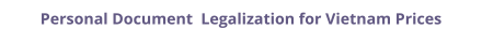Vietnam personal documents legalization and authentication prices