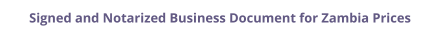 Zambia signed and notarized business document with legalization prices